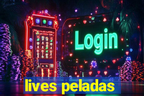 lives peladas